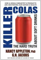Killer Colas: The Hard Truth About Soft Drinks 0757003419 Book Cover