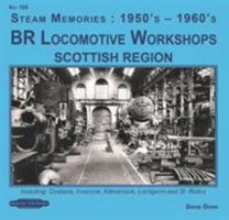 BR Locomotive Workshops Scottish Region: including, Cowlairs, Inveruire, Kilmarnock, Lochgorm & St.Rolex (Steam Memories 1950's-1960's) 1909625469 Book Cover