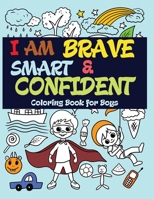 I Am Brave, Smart and Confident: Coloring Book for Boys 1950772721 Book Cover