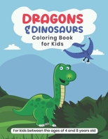 Dragons and dinosaurs coloring book for kids between the ages of 4 and 8 years old B0914PW6MD Book Cover