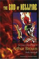 The God Of Hellfire: The Crazy Life And Times Of Arthur Brown 0946719772 Book Cover