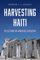 Harvesting Haiti: Reflections on Unnatural Disasters 1477327819 Book Cover