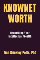 KnowNet Worth: Unearthing Your Intellectual Wealth 099057427X Book Cover