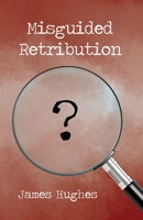 Misguided Retribution 1639375333 Book Cover