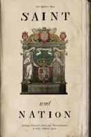 Saint and Nation: Santiago, Teresa of Avila, and Plural Identities in Early Modern Spain 0271037741 Book Cover