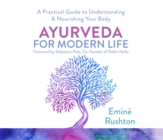 Ayurveda for Modern Life: A Practical Guide to Understanding & Nourishing Your Body 1662009119 Book Cover