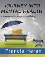 Journey into Mental Health: a tormented attempt at wellbeing! 1692253549 Book Cover