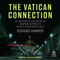 The Vatican Connection: The True Story of a Billion-Dollar Conspiracy Between the Catholic Church and the Mafia B0CW14CG7Q Book Cover