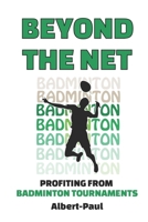 Beyond the Net Profiting from Badminton Tournaments B0CKVFL9LR Book Cover