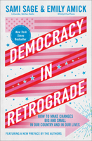 Democracy in Retrograde: How to Make Changes Big and Small in Our Country and in Our Lives 1668053489 Book Cover