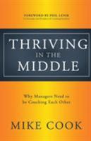 Thriving in the Middle: Why Managers Need to Be Coaching Each Other 0999584006 Book Cover