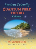 Student Friendly Quantum Field Theory Volume 2: The Standard Model 0984513981 Book Cover