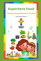 Healthy Eating Habits for Kids: A Tasty Tale of Fun & Good Food (Rainbow Kiddies - Stories for Kids - Nurture Emotionally Healthy Kids) 9819438586 Book Cover