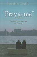"Pray for Me": The Power in Praying for Others 0835810909 Book Cover