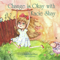 Change Is Okay with Kacie Shay: A Story About a Family 0979265851 Book Cover
