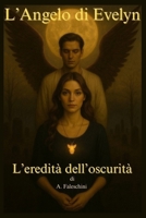 L'Angelo di Evelyn: L'eredità dell'Oscurità (Italian Edition) B0FHFH5K38 Book Cover