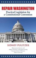 Repair Washington: Practical Legislation for a Constitutional Convention 0692260625 Book Cover