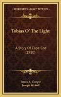 Tobias O the Light: A Story of Cape Cod (Classic Reprint) 0548774625 Book Cover