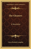 The Gleaners: A Novelette 0548310033 Book Cover