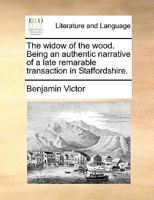 The widow of the wood. Being an authentic narrative of a late remarkable transaction in Staffordshire. 1140808443 Book Cover