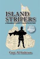 Island Stripers: A Fisherman's Guide to Block Island 1477138854 Book Cover