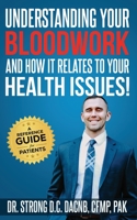 Understanding Your Bloodwork and How It Relates to Your Health Issues : A Patient Reference Guide 1735404500 Book Cover