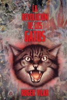 LA REVOLUCIÓN DE LOS GATOS (Spanish Edition) 1698402007 Book Cover