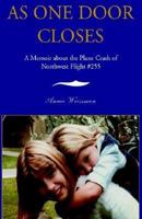 As One Door Closes: A Memoir About the Plane Crash of Northwest Flight #255 1401075088 Book Cover