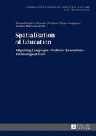 Spatialisation of Education: Migrating Languages – Cultural Encounters – Technological Turn 3631640390 Book Cover