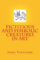 Fictitious & symbolic creatures in art; 1497589126 Book Cover