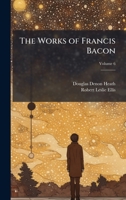 The Works of Francis Bacon 1023924439 Book Cover