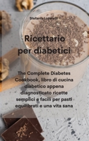 Ricettario per diabetici: Liibro di cucina diabetico appena diagnosticato ricette semplici e facili per pasti equilibrati e una vita sana 180233002X Book Cover