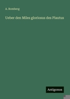 Ueber den Miles gloriosus des Plautus (German Edition) 3388926050 Book Cover