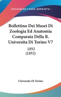 Bollettino Dei Musei Di Zoologia Ed Anatomia Comparata Della R. Universita Di Torino V7: 1892 (1892) 1160812187 Book Cover