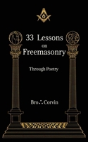 33 Lessons on Freemasonry Through Poetry 1913881350 Book Cover