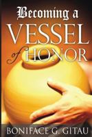 Becoming a Vessel of Honor 1545317674 Book Cover