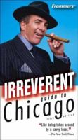 Frommer's Irreverent Guide to Chicago (Irreverent Guides) 0764573047 Book Cover