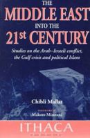 The Middle East into the 21st Century: The Japan Lectures and Other Studies on the Arab-Israeli Conflict, the Gulf Crisis and Political Islam (Ithaca Press Paperbacks) 0863722245 Book Cover