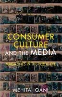 Consumer Culture and the Media: Magazines in the Public Eye 0230303684 Book Cover