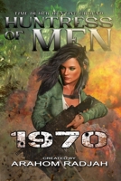 1970: HUNTRESS OF MEN - BOOK 7 B0BQ9JB166 Book Cover