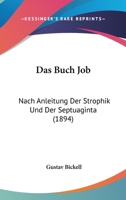 Das Buch Job: Nach Anleitung Der Strophik Und Der Septuaginta (1894) 1160357587 Book Cover