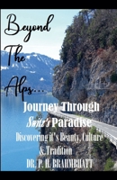 Beyond The Alps...-Journey Through -Switz's Paradise (Educational Tour) B0F4D1FHWS Book Cover