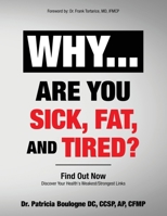 Why... Are You Sick, Fat, and Tired?: Find Out Now 1734185570 Book Cover