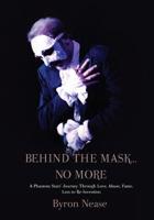 Behind The Mask...No More 1419655299 Book Cover