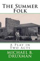 The Summer Folk: A Play in Two Acts 1492139106 Book Cover