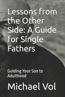 Lessons from the Other Side: A Guide for Single Fathers: Guiding Your Son to Adulthood B0FQV3CHKH Book Cover