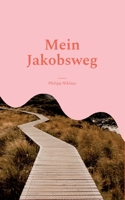 Mein Jakobsweg: Eine Reise ins Nirgendwo 375785439X Book Cover