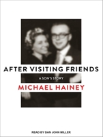 After Visiting Friends: A Son's Story 1451676611 Book Cover