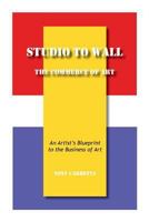 Studio to Wall, the Commerce of Art: An Artist's Blueprint to the Business of Art 1496142284 Book Cover