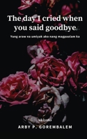 The day I cried when you said goodbye 9367959028 Book Cover